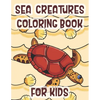 Sea Creatures Coloring Book For Kids: Marine Life Animals Of The Deep Ocean - Paperback