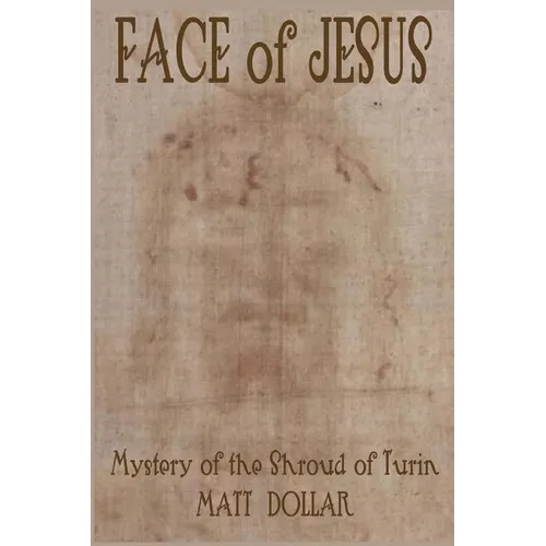 Face of Jesus: Mystery of the Shroud of Turin - Paperback
