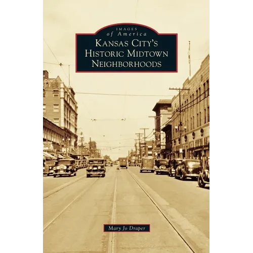 Kansas City's Historic Midtown Neighborhoods - Hardcover