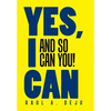 Yes, I Can: And So Can You! - Hardcover