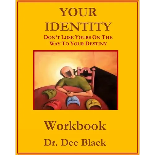 Your Identity: Don't Lose Yours On The Way To Your Destiny: Workbook - Paperback