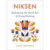 Niksen: Embracing the Dutch Art of Doing Nothing - Hardcover