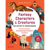 Fantasy Characters & Creatures: An Artist's Sourcebook: Whimsical Beasts, Anthropomorphic Monsters and More! (with Over 600 Illustrations) - Paperback