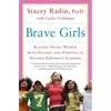 Brave Girls: Raising Young Women with Passion and Purpose to Become Powerful Leaders - Paperback