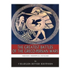 The Greatest Battles of the Greco-Persian Wars: Marathon, Thermopylae, and Salamis - Paperback