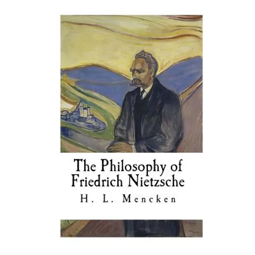 The Philosophy of Friedrich Nietzsche: Friedrich Nietzsche - Paperback