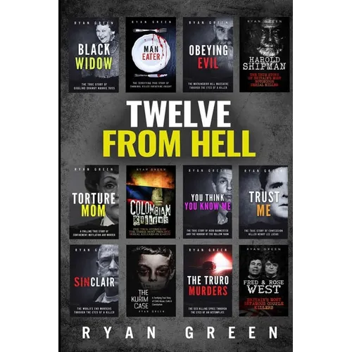 Twelve From Hell: The Ultimate True Crime Case Collection - Paperback