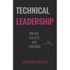 Technical Leadership: Dreams, Success and Unicorns - Paperback