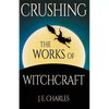 Crushing the Works of Witchcraft - Paperback