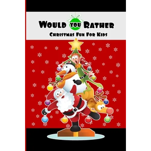 Would You Rather Christmas Fun For Kids: Wholesome Fun Family Christmas Game & Stocking Stuffer Gift - Paperback