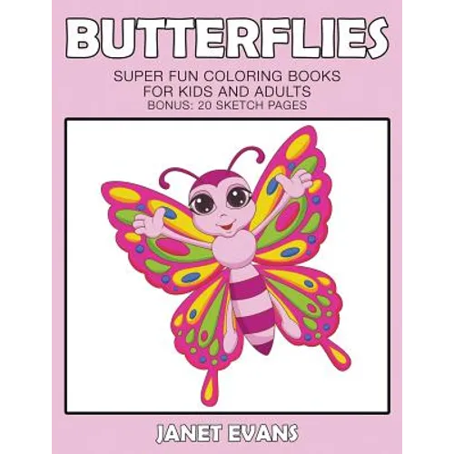 Butterflies: Super Fun Coloring Books For Kids And Adults (Bonus: 20 Sketch Pages) - Paperback
