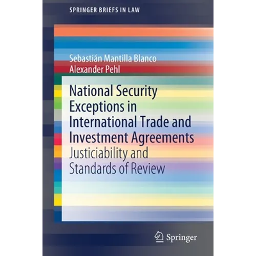 National Security Exceptions in International Trade and Investment Agreements: Justiciability and Standards of Review - Paperback