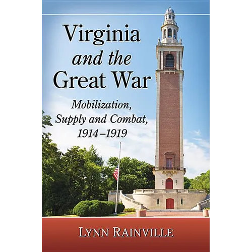 Virginia and the Great War: Mobilization, Supply and Combat, 1914-1919 - Paperback