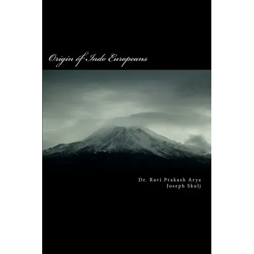 Origin of Indo Europeans: A Study of Origin and Expansion of Humankind on the Globe - Paperback