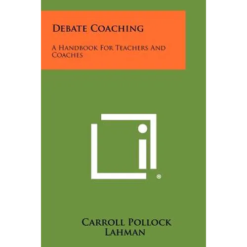 Debate Coaching: A Handbook For Teachers And Coaches - Paperback