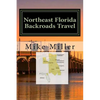 Northeast Florida Backroads Travel: Day Trips Off The Beaten Path - Paperback