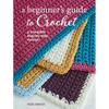 A Beginner's Guide to Crochet: A Complete Step-By-Step Course - Paperback
