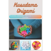 Kusudama Origami: Making Awesome Origami Kusudama Papers - Paperback