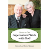 Secrets to Our Supernatural Walk with God - Paperback