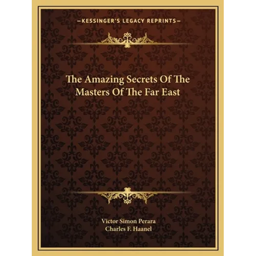 The Amazing Secrets Of The Masters Of The Far East - Paperback