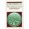 Chlorella: The Emerald Food - Paperback