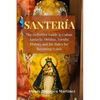 Santeria: The Definitive Guide to Cuban Santeria, Orishas, Yoruba History and the Rules for Becoming Iyawò - Paperback