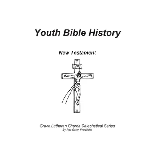 Youth Bible History, New Testament: For use with 100 Bible Stories, Concordia Publishing House - Paperback