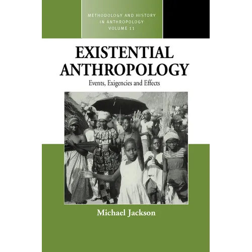 Existential Anthropology: Events, Exigencies, and Effects - Paperback