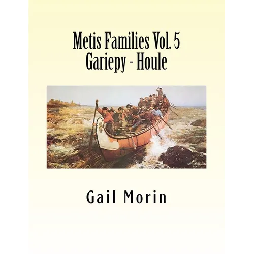 Metis Families Volume 5 Gariepy - Houle - Paperback