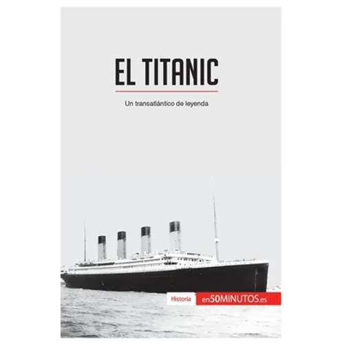 El Titanic: Un transatlántico de leyenda - Paperback