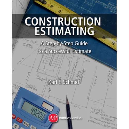 Construction Estimating: A Step-by-Step Guide to a Successful Estimate - Paperback