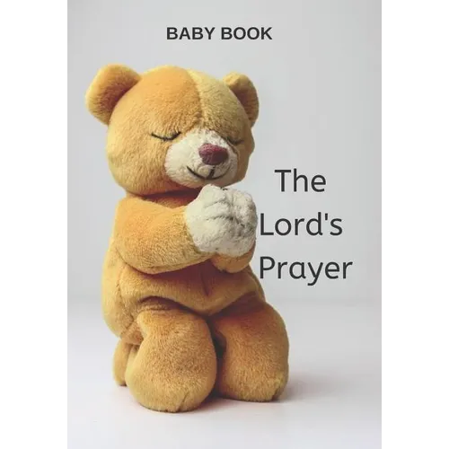 Baby Book the Lord's Prayer: Christian Prayer Book for Toddlers, Children, Words of Inspiration - Paperback