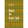 Boots on Iran's Soil: A Memoir from Iran's turbulent WWII Era - Paperback