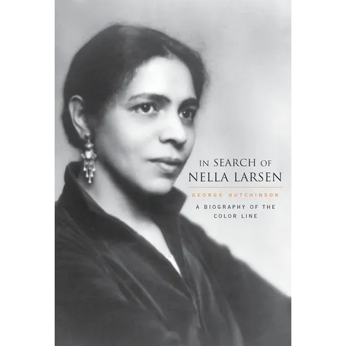 In Search of Nella Larsen: A Biography of the Color Line - Hardcover