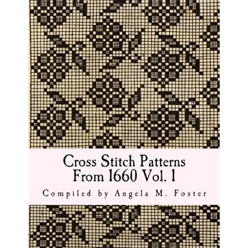 Cross Stitch Patterns From 1660 Vol. 1 - Paperback