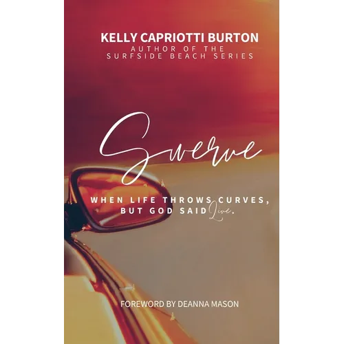 Swerve: When Life Throws Curves, But God Said Live - Paperback