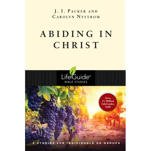 Abiding in Christ: 8 Studies for Individuals or Groups - Paperback