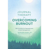 Journal Therapy for Overcoming Burnout: 366 Prompts for Renewal and Stress Management - Paperback