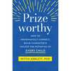 Prizeworthy: How to Meaningfully Connect, Build Character, and Unlock the Potential of Every Child - Paperback