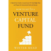 How To Set Up A Venture Capital Fund: A Quick Start Guide to Launching Your VC Fund Right Now and Preparing for Institutional Scale and Success - Paperback