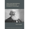 The Controversial Conversion of Charles Chiniquy - Paperback