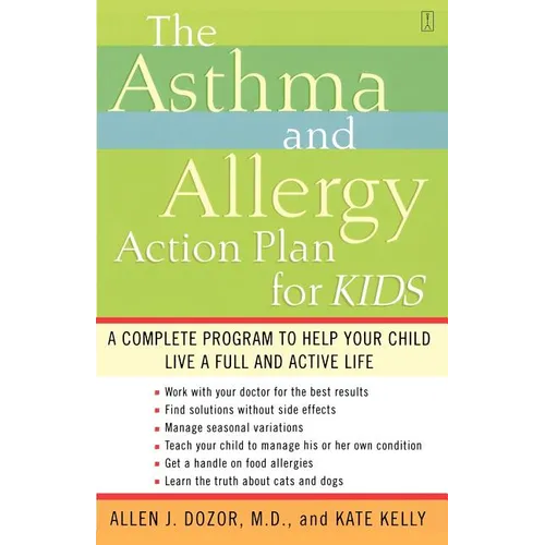 The Asthma and Allergy Action Plan for Kids: A Complete Program to Help Your Child Live a Full and Active Life - Paperback