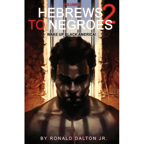 Hebrews to Negroes 2: Volume 2 Wake Up Black America - Hardcover