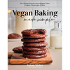 Vegan Baking Made Simple: The Ultimate Resource for Indulgent Cakes, Cookies, Cheesecakes & More - Paperback