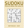 Sudoku Puzzle Book for Adults - 300 Puzzles - Easy: Large Print Sudoku Puzzles for Beginners - Paperback