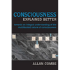 Consciousness Explained Better: Towards an Integral Understanding of the Multifaceted Nature of Consciousness - Paperback