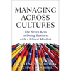 Managing Across Cultures: The 7 Keys to Doing Business with a Global Mindset - Hardcover