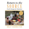 Return to the Source: God'S Design for Nutrition - Paperback