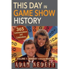 This Day in Game Show History- 365 Commemorations and Celebrations, Vol. 1: January Through March - Paperback