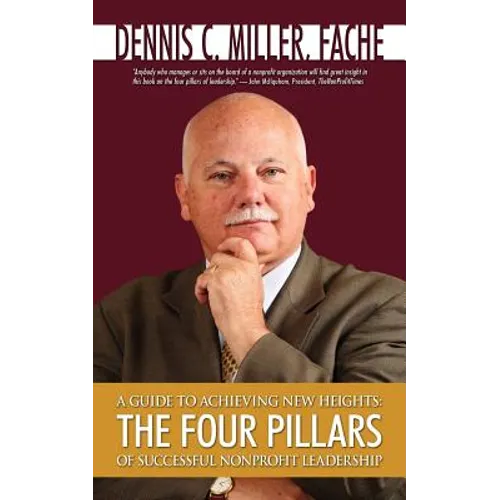 A Guide to Achieving New Heights: The Four Pillars of Successful Nonprofit Leadership - Paperback